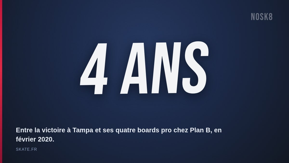 4 ans entre la victoire d'Aurélien Giraud au Tampa Am 2015 et ses quatre boards pro chez Plan B en février 2020