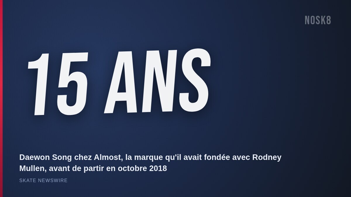 15 ans : la durée du passage de Daewon Song chez Almost, de 2003 à octobre 2018