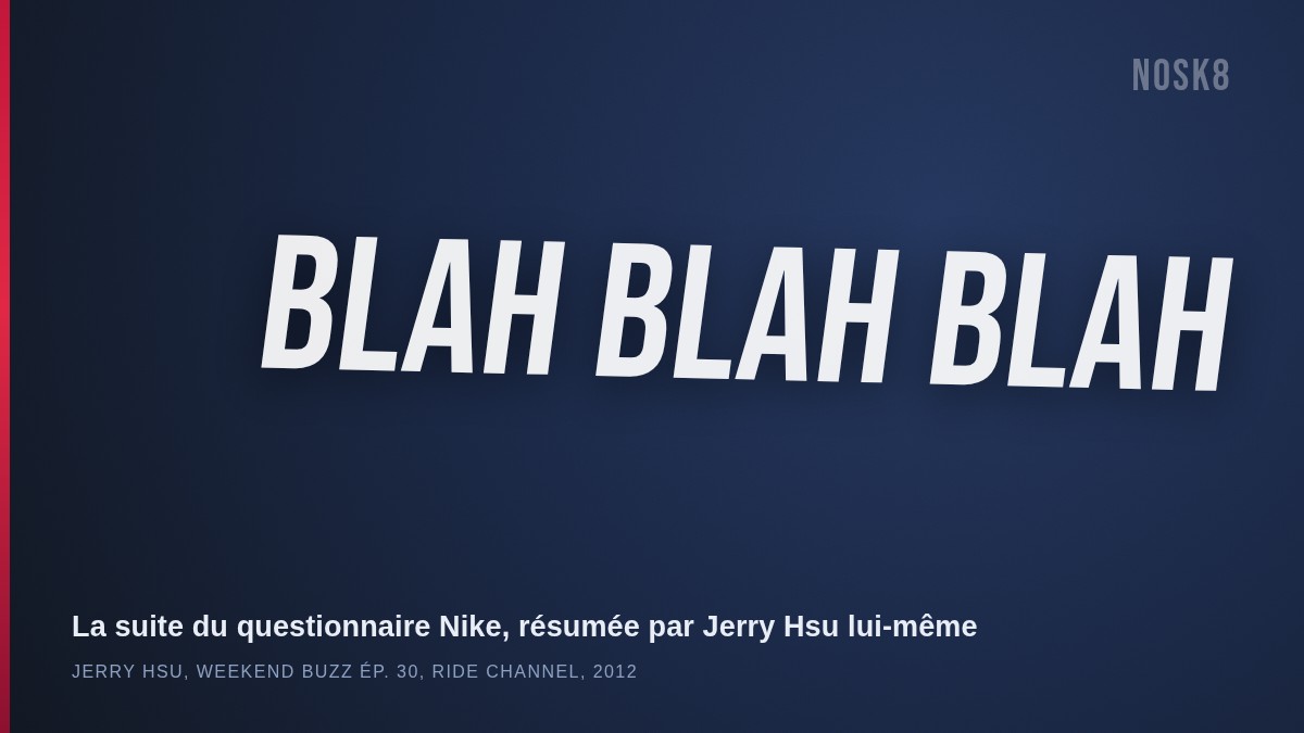 Blah blah blah : la suite du questionnaire Nike envoyé à Jerry Hsu, résumée par lui-même en 2012
