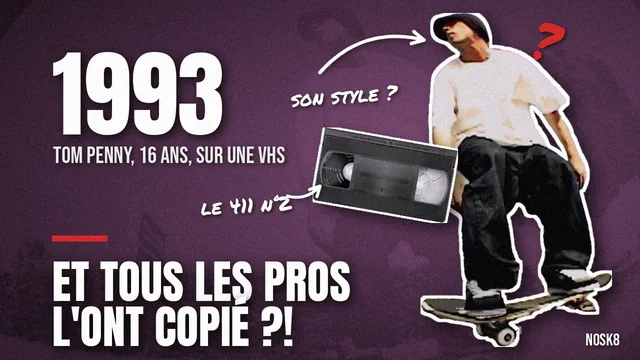 1993, une VHS, un Anglais de 16 ans : comment Tom Penny a-t-il fait changer de style tous les pros américains en six mois ?