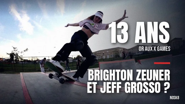Brighton Zeuner, or X Games à 13 ans : que doit-elle à la rampe de Jeff Grosso ?